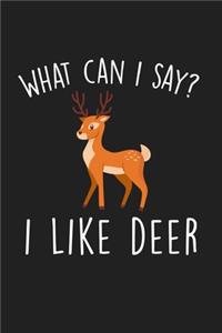 What Can I Say I Like Deer