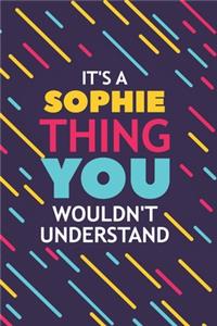 It's a Sophie Thing You Wouldn't Understand