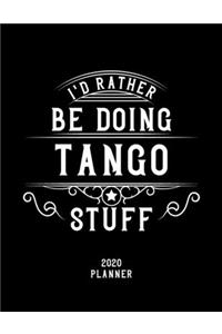 I'd Rather Be Doing Tango Stuff 2020 Planner
