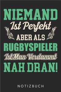 Niemand Ist Perfekt Aber Als Rugby Ist Man Verdammt Nah Dran!