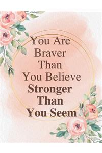 You Are Braver Than You Believe, Stronger Than You Seem
