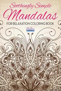 Soothingly Simple Mandalas for Relaxation Coloring Book