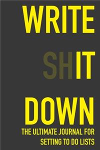 Write It Down The Ultimate Journal For Setting To Do Lists: Write It Down Gift 6 x 9 Workbook Notebook for Daily Goal Planning and Organizing