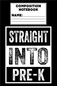 Composition Notebook Straight Into Pre-K