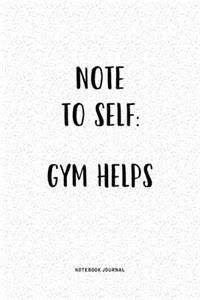 Note To Self Gym Helps