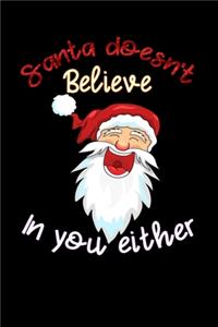 santa doesn't believe in you either