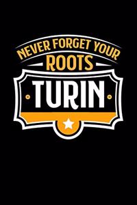 Turin Never Forget your Roots
