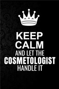 Keep Calm and Let the Cosmetologist Handle It
