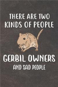 There Are Two Kinds Of People Gerbil Owners And Sad People Notebook Journal