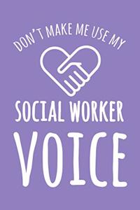 Don't Make Me Use My Social Worker Voice