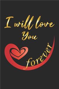 I will love you forever