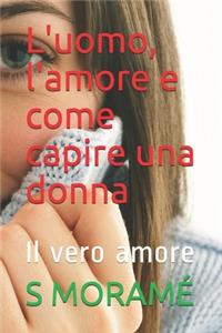 L'uomo, l'amore e come capire una donna