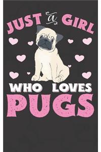 Just A Girl Who Loves Pugs