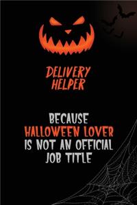 Delivery Helper Because Halloween Lover Is Not An Official Job Title