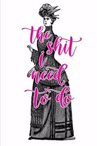 2020 Weekly Planner Shit I Need To Do Funny Saying Victorian Lady 134 Pages