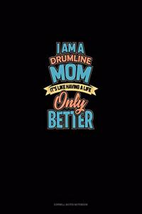 I Am A Drumline Mom It's Like Having A Life.. Only Better