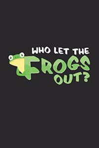 Who let the frogs out?