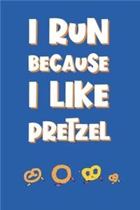 I Run Because I Like Pretzel