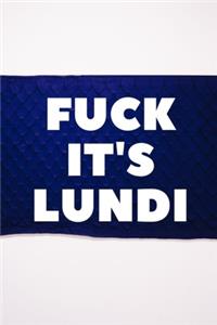 Fuck it's lundi