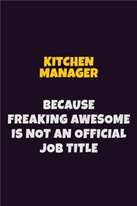 Kitchen Manager, Because Freaking Awesome Is Not An Official Job Title