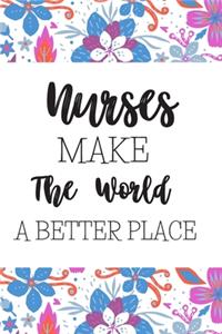 Nurses Make The World A Better Place