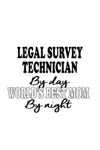 Legal Survey Technician By Day World's Best Mom By Night