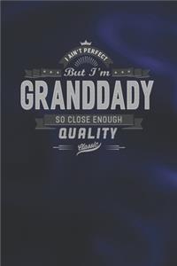 I Ain't Perfect But I'm A Granddady So Close Enough Quality Classic