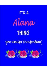 It's A Alana Thing You Wouldn't Understand