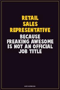 Retail Sales Representative, Because Freaking Awesome Is Not An Official Job Title