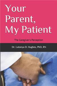 Your Parent, My Patient