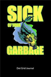 Sick of your garbage. Dot Grid Journal