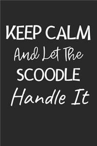 Keep Calm And Let The Scoodle Handle It