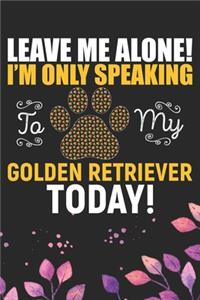 Leave Me Alone! I'm Only Speaking to My Dachshund Today