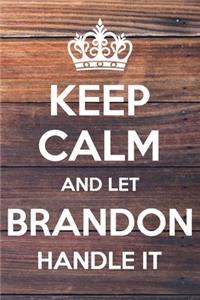 Keep Calm and Let Brandon Handle It