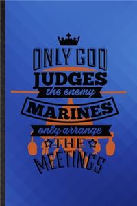 Only God Judges the Enemy Marines Only Arrange the Meetings
