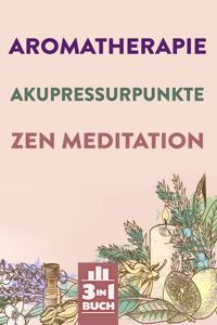 Aromatherapie - Akupressurpunkte - Zen Meditation