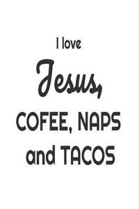 I Love Jesus, Coffee, Naps and Tacos