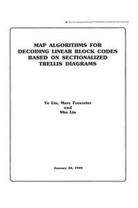 Map Algorithms for Decoding Linear Block Codes Based on Sectionalized Trellis Diagrams