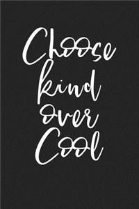 Choose Kind Over Cool