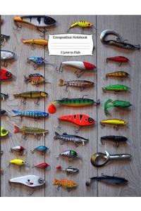 I Love to Fish Composition Notebook