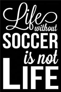 Life Without Soccer Is Not Life