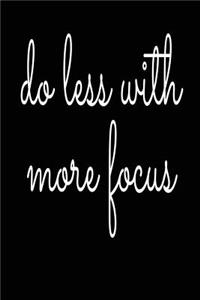 Do Less With More Focus