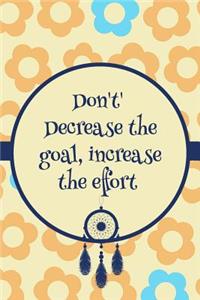 Don't' Decrease the Goal, Increase the Effort