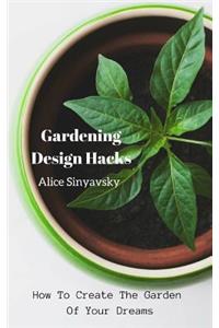 Gardening Design Hacks