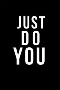 Just Do You
