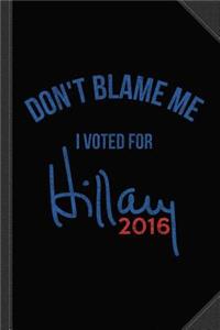 Don't Blame Me I Voted for Hillary Vintage Journal Notebook