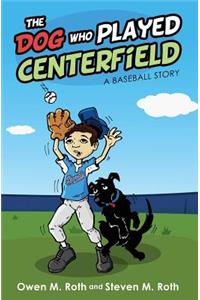 The Dog Who Played Centerfield