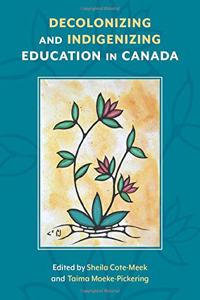 Decolonizing and Indigenizing Education in Canada