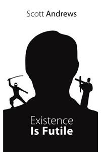 Existence Is Futile