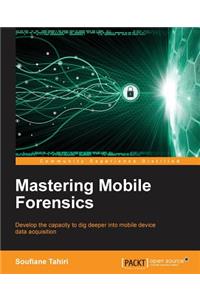 Mastering Mobile Forensics